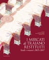 I Mercati di Traiano restituiti: Studi e restauri 2005-2007