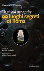 Le chiavi per aprire 99 luoghi segreti di Roma - 
